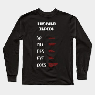 Gamer husband jargon Long Sleeve T-Shirt